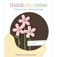 Thank You Notes : Handcrafted Cards to Show Your Appreciatio..., 9781600593192