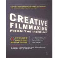 Creative Filmmaking from the Inside Out : Five Keys to the Art of Making Inspired Movies and... by Dannenbaum, Jed