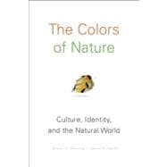 The Colors of Nature Culture, Identity, and the Natural Worl..., 9781571313195