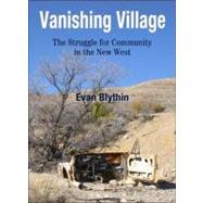 Vanishing Village : The Struggle for Community in the New We..., 9781935043195
