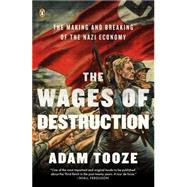 The Wages of Destruction The Making and Breaking of the Nazi..., 9780143113201