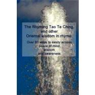 The Rhyming Tao Te Ching, and Other Oriental Wisdom in Rhyme..., 9781456483203
