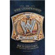 WWE Championship : A Look Back at the Rich History of the WW..., 9781439193211