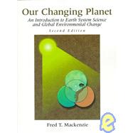 Our Changing Planet: An Introduction to Earth System Science and Global Environmental Change,9780132713214 Our Changing Planet: An Introduction to Earth System Science and Global Environmental Change,9780132713214