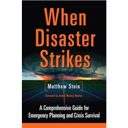 When Disaster Strikes : A Comprehensive Guide for Emergency ..., 9781603583220