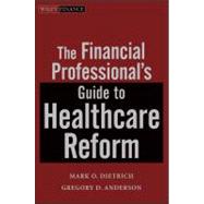 The Financial Professional's Guide to Healthcare Reform, 9781118093221