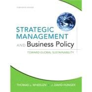 Strategic Management and Business Policy : Toward Global Sus..., 9780132153225