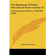 Beginnings of Public Education in North Carolina V2 : A Docu..., 9781437153231