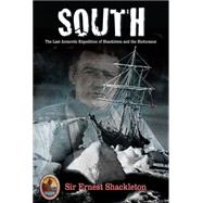 South : The Last Antarctic Expedition of Shackleton and the ..., 9781599213231