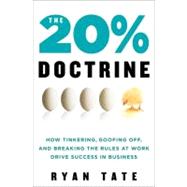 The 20% Doctrine: How Tinkering, Goofing Off, and Breaking t..., 9780062003232