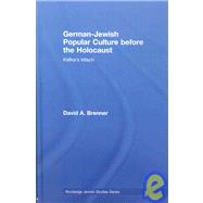 German-Jewish Popular Culture before the Holocaust : Kafka's..., 9780415463232