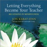 Letting Everything Become Your Teacher : 100 Lessons in Mind..., 9780385343237