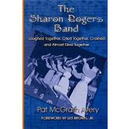Sharon Rogers Band : Laughed Together, Cried Together, Crash..., 9780980033243