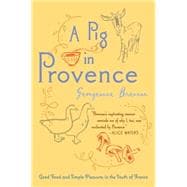 A Pig in Provence: Good Food and Simple Pleasures in the Sou..., 9780156033244