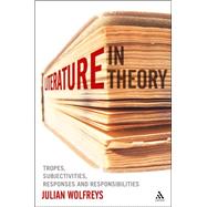 Literature, in Theory : Tropes, Subjectivities, Responses an..., 9781441123244