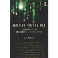 Writing for the Web: Composing, Coding, and Constructing Web..., 9780415883252