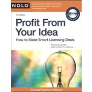 Profit from Your Idea : How to Make Smart Licensing Deals, 9781413313253