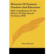 Memoirs of Eminent Teachers and Educators : With Contributio..., 9780548903254