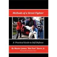Methods of a Street Fighter: A Practical Guide for Self-defe..., 9781450093255