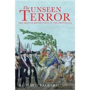 The Unseen Terror The French Revolution in the Provinces, 9781848853256