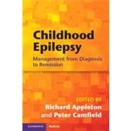 Childhood Epilepsy : Management from Diagnosis to Remission, 9780521763257