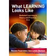 What Learning Looks Like : Mediated Learning in Theory and Practice, K-6,9780807753262 What Learning Looks Like : Mediated Learning in Theory and Practice, K-6,9780807753262