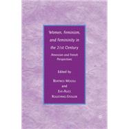 Women, Feminism, and Femininity in the 21st Century : Americ..., 9780230613263