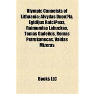 Olympic Canoeists of Lithuani : Alvydas Duonela, Egidijus Ba..., 9781157353263