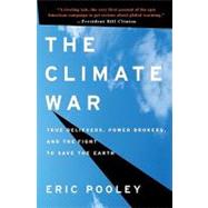 Climate War : True Believers, Power Brokers, and the Fight t..., 9781401323264