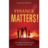 Finance Matters!: Exploring Your Assets and Securing Your Fu..., 9781616633264