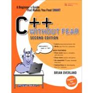 C++ Without Fear : A Beginner's Guide That Makes You Feel Sm..., 9780132673266