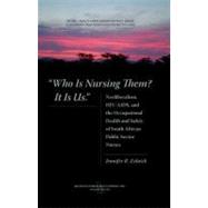 Who Is Nursing Them? It Is Us.: Neoliberalism, HIV/AIDS, and..., 9780895033277