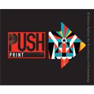 PUSH Print : 30 Artists Explore the Boundaries of Printmakin..., 9781454703280