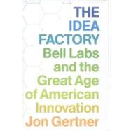 The Idea Factory Bell Labs and the Great Age of American Inn..., 9781594203282