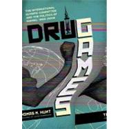 Drug Games : The International Olympic Committee and the Pol..., 9780292723283