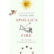 Apollo's Fire : A Day on Earth in Nature and Imagination, 9780670063284