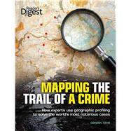 Mapping the Trail of a Crime : How Experts Use Geographic Pr..., 9781606523285