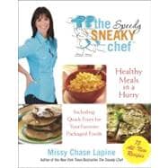 The Speedy Sneaky Chef: Quick, Healthy Fixes for Your Family..., 9780762443291