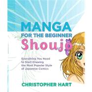 Manga for the Beginner Shoujo : Everything You Need to Start..., 9780823033294