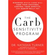 The Carb Sensitivity Program: Discover Which Carbs Will Curb..., 9781609613297