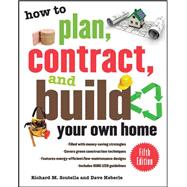 How to Plan, Contract, and Build Your Own Home, Fifth Editio..., 9780071603300