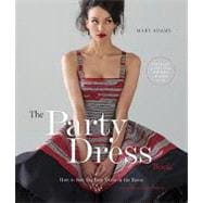 The Party Dress Book: How to Sew the Best Dress in the Room, 9780823033300