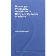 Routledge Philosophy Guidebook to Rorty and the Mirror of Na..., 9780415383301