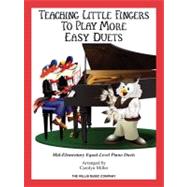 Teaching Little Fingers to Play More Easy Duets: Mid-Element..., 9781423483304