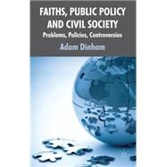 Faith, Public Policy and Civil Society : Problems, Policies,..., 9780230573307