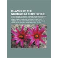 Islands of the Northwest Territories : Victoria Island, Bank..., 9781156843307