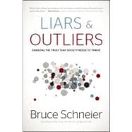 Liars and Outliers : Enabling the Trust That Society Needs t..., 9781118143308