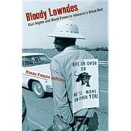 Bloody Lowndes : Civil Rights and Black Power in Alabama's B..., 9780814743317