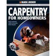 Complete Guide to Carpentry for Homeowners: Basic Carpentry ..., 9781589233317