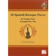 20 Spanish Baroque Pieces by Gaspar Sanz: Arranged for Uke, 9780786683321